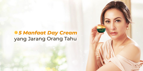 5 Manfaat Day Cream yang Jarang Orang Tahu