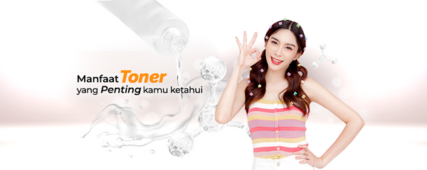 Manfaat Toner yang Penting Kamu Ketahui